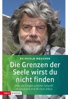 Die Grenzen der Seele wirst du nicht finden Messner Reinhold