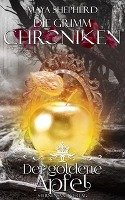 Die Grimm-Chroniken 05. Der goldene Apfel Shepherd Maya