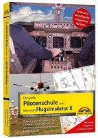 Die große Pilotenschule zum Microsoft Flugsimulator X - verbesserte Neuauflage des Klassikers - inkl.originaler Luftfahrtkarten! Fiehofer Bernd, Sommer Maik