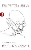 Die große Seele - Die Weisheit des Mahatma Gandhi Gandhi Mahatma