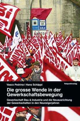 Die grosse Wende in der Gewerkschaftsbewegung Rotpunktverlag, Zürich