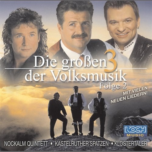 Die Großen 3 der Volksmusik - Folge 2 Nockalm Quintett, Kastelruther Spatzen, Klostertaler