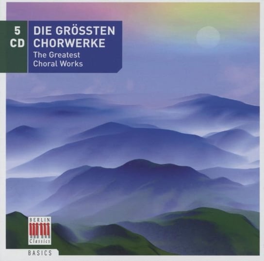 Die Grossten Chorwerke - The Greatest Choral Works Various Artists