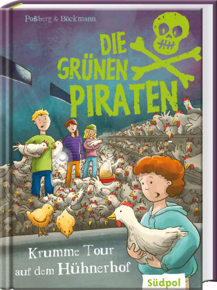 Die grünen Piraten - Krumme Tour auf dem Hühnerhof Südpol Verlag