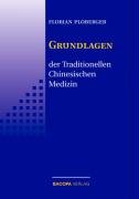 Die Grundlagen der Traditionellen Chinesischen Medizin Ploberger Florian