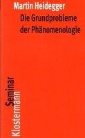 Die Grundprobleme der Phänomenologie Heidegger Martin