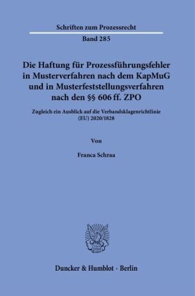 Die Haftung für Prozessführungsfehler in Musterverfahren nach dem KapMuG und in Musterfeststellungsverfahren nach den §§ 606 ff. ZPO. Duncker & Humblot