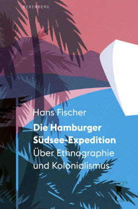 Die Hamburger Südsee-Expedition Berenberg Verlag GmbH