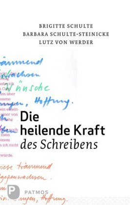 Die heilende Kraft des Schreibens Schulte Brigitte, Schulte-Steinecke Barbara, Werder Lutz