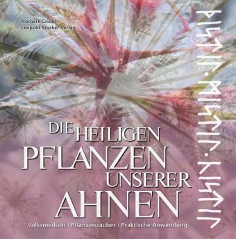 Die heiligen Pflanzen unserer Ahnen Griebl Norbert