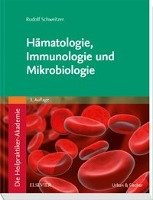 Die Heilpraktiker-Akademie. Hämatologie, Immunologie und Mikrobiologie Schweitzer Rudolf