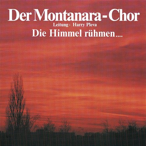 Die Himmel Rühmen Der Montanara Chor