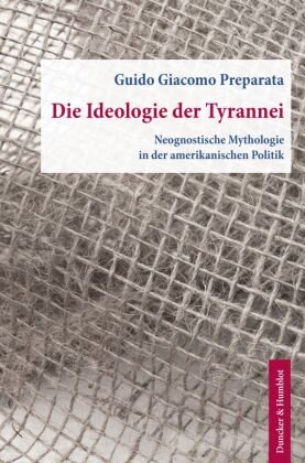 Die Ideologie der Tyrannei. Duncker & Humblot