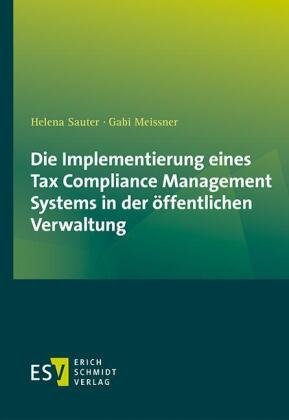 Die Implementierung eines Tax Compliance Management Systems in der öffentlichen Verwaltung Schmidt (Erich), Berlin