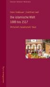 Die islamische Welt 1000 bis 1517 Feldbauer Peter, Liedl Gottfried