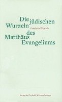 Die jüdischen Wurzeln des Matthäus Evangeliums Weinreb Friedrich