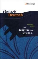Die Jungfrau von Orleans. EinFach Deutsch Textausgaben Schiller Friedrich, Schnell Josef, Schnell Eva