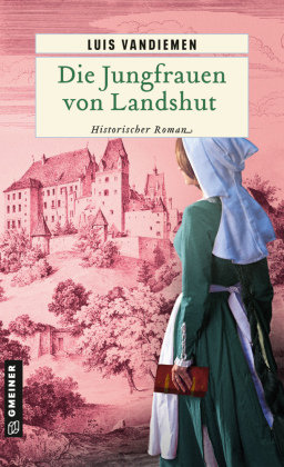 Die Jungfrauen von Landshut Gmeiner-Verlag