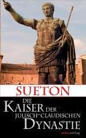 Die Kaiser der Julisch-Claudischen Dynastie Sueton