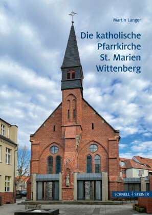 Die katholische Pfarrkirche St. Marien Wittenberg Schnell & Steiner
