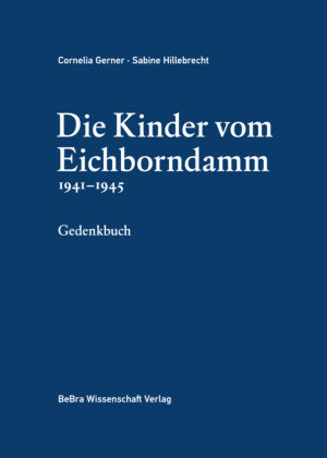 Die Kinder vom Eichborndamm 1941-1945 be.bra verlag