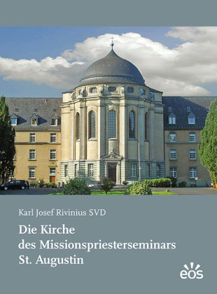 Die Kirche des Missionspriesterseminars St. Augustin EOS Verlag