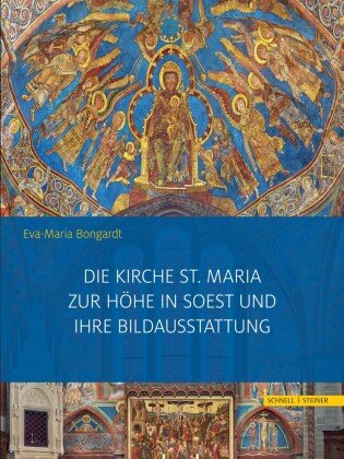 Die Kirche St. Maria zur Höhe in Soest und ihre Bildausstattung Schnell & Steiner