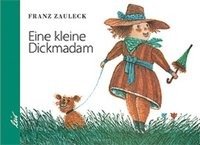 Die kleine Dickmadam Zauleck Franz