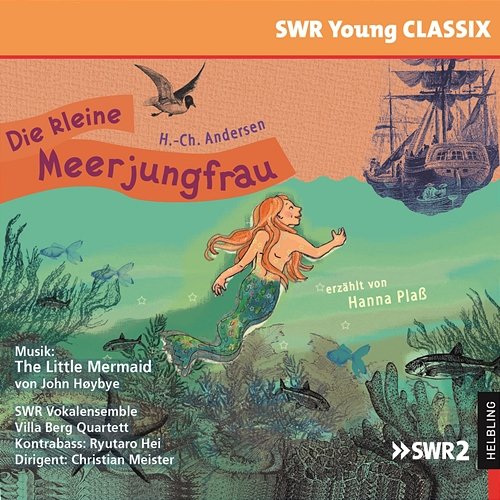 Die kleine Meerjungfrau. SWR Young CLASSIX Hanna Plaß, Villa Berg Quartett, SWR Vokalensemble