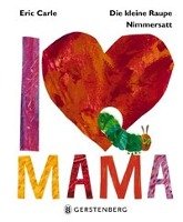 Die kleine Raupe Nimmersatt - I Love Mama Carle Eric