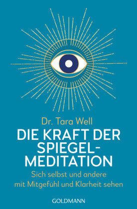 Die Kraft der Spiegel-Meditation Goldmann Verlag