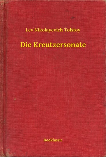 Die Kreutzersonate Tołstoj Lew