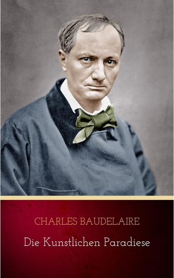 Die künstlichen Paradiese Charles Baudelaire