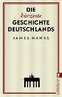 Die kürzeste Geschichte Deutschlands Hawes James