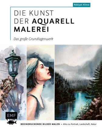 Die Kunst der Aquarellmalerei - Das große Grundlagenwerk Edition Michael Fischer
