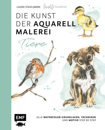 Die Kunst der Aquarellmalerei - Tiere: alle Watercolor-Grundlagen, Techniken und Motive Step by Step Edition Michael Fischer