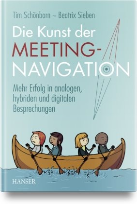 Die Kunst der Meeting-Navigation Hanser Fachbuchverlag