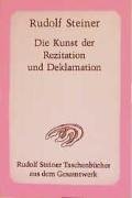 Die Kunst der Rezitation und Deklamation Steiner Rudolf