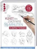 Die Kunst des Zeichnens 15 Minuten - Kompaktwissen Frechverlag