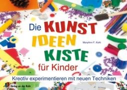 Die Kunst-Ideen-Kiste für Kinder Kohl Mary Ann F.