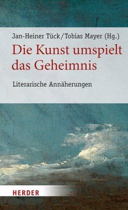 Die Kunst umspielt das Geheimnis Herder Verlag Gmbh, Verlag Herder