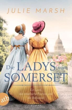 Die Ladys von Somerset - Ein Lord, die rebellische Frances und die Ballsaison Aufbau Taschenbuch Verlag