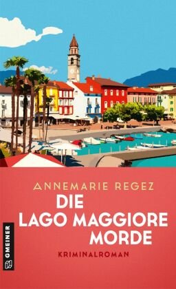 Die Lago Maggiore-Morde Gmeiner-Verlag
