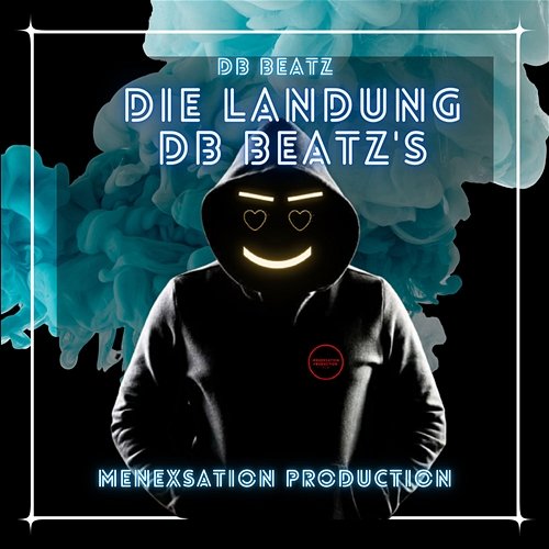 Die Landung DB BEATZ's DB BEATZ Menexsation Production