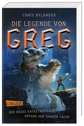 Die Legende von Greg 1: Der krass katastrophale Anfang der ganzen Sache Carlsen Verlag