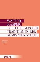 Die Lehre von der Tradition in der Römischen Schule Kasper Walter