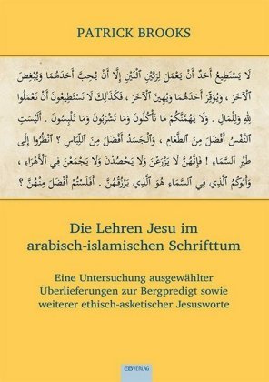 Die Lehren Jesu im arabisch-islamischen Schrifttum EB-Verlag (ebv)