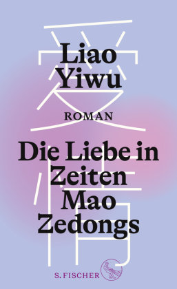 Die Liebe in Zeiten Mao Zedongs S. Fischer Verlag GmbH
