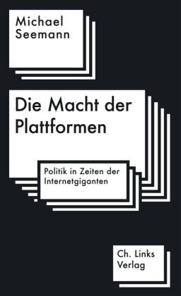 Die Macht der Plattformen Ch. Links Verlag