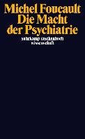 Die Macht der Psychiatrie Foucault Michel
